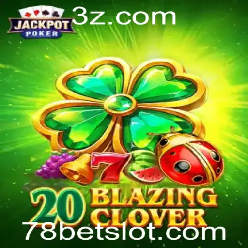 Descubra o Desafiante Mundo de 20BlazingClover no 78bet